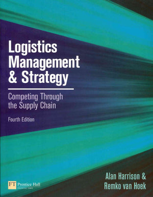 Logistics Management And Strategy: Competing Through The Supply Chain