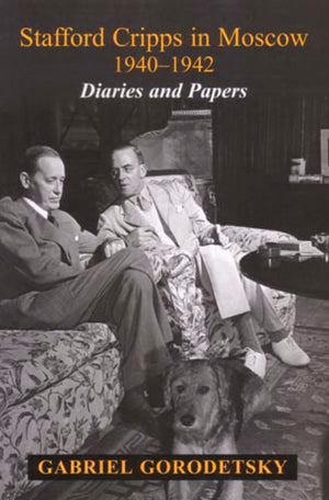 Stafford Cripps in Moscow 19401942: Diaries and Papers