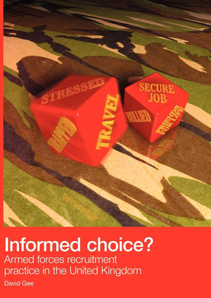 Informed Choice  Armed Forces Recruitment Practice In The United Kingdom,New
