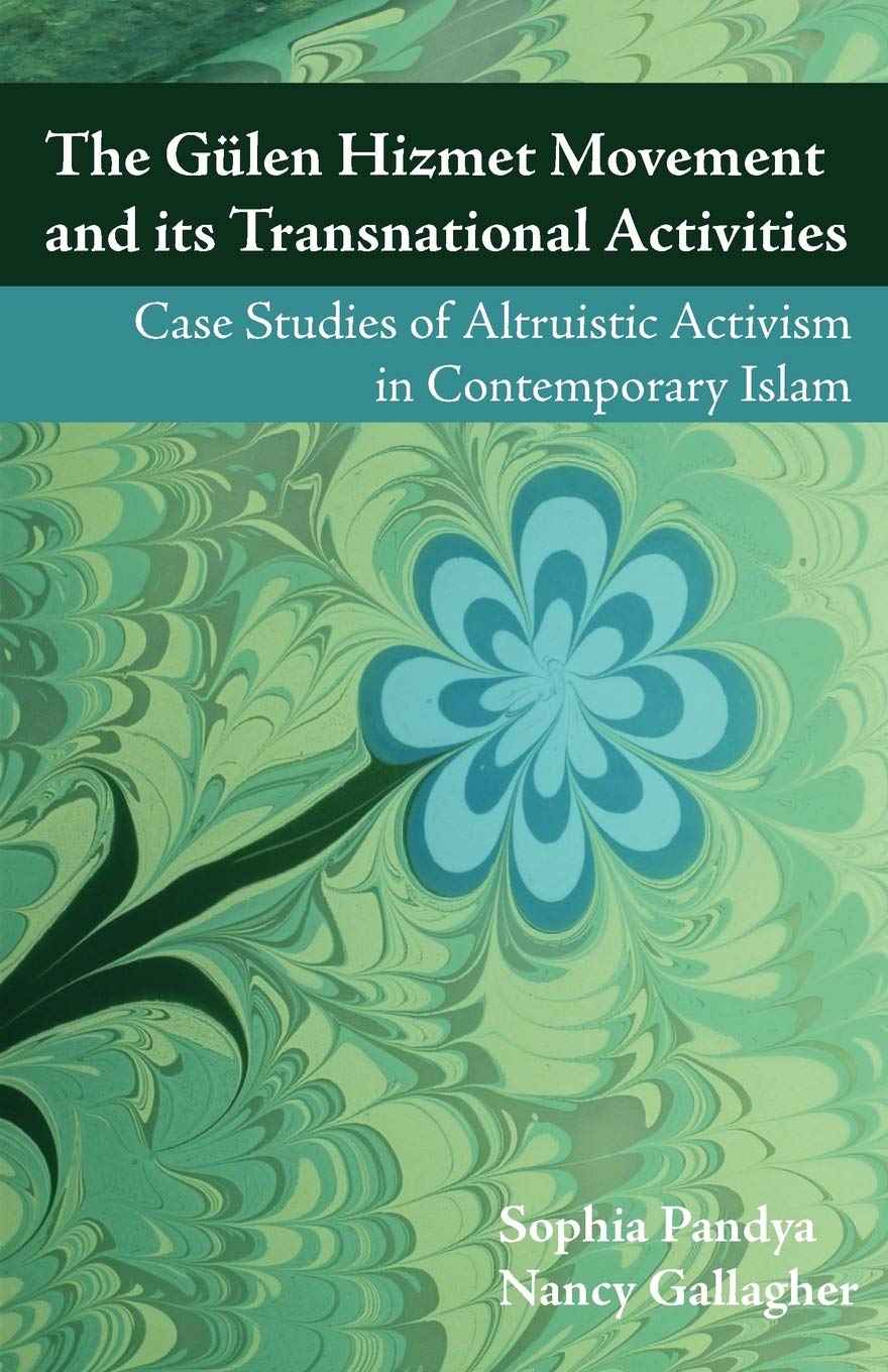 The Gulen Hizmet Movement And Its Transnational Activities: Case Studies Of Altruistic Activism In Contemporary Islam,Used