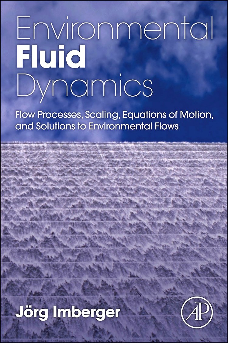 Environmental Fluid Dynamics: Flow Processes, Scaling, Equations of Motion, and Solutions to Environmental Flows,Used