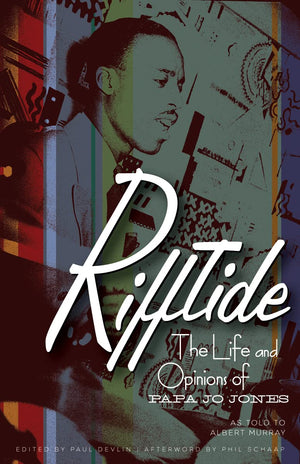 Rifftide: The Life And Opinions Of Papa Jo Jones,New