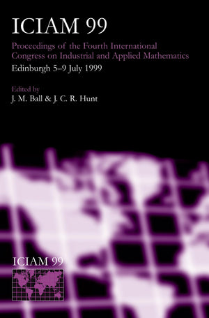 ICIAM 99: Proceedings of the Fourth International Congress on Industrial & Applied Mathematics, Edinburgh,New