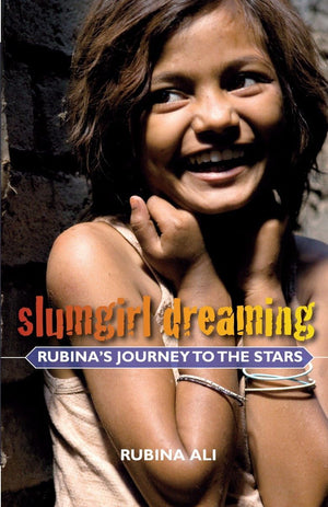 Slumgirl Dreaming: Rubina'S Journey To The Stars