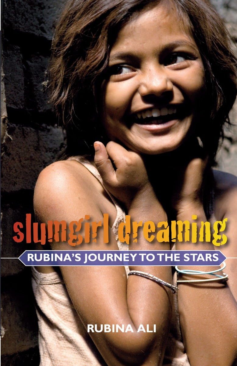 Slumgirl Dreaming: Rubina'S Journey To The Stars