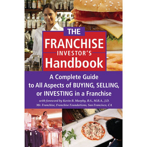The Franchise Handbook: A Complete Guide To All Aspects Of Buying, Selling Or Investing In A Franchise,New