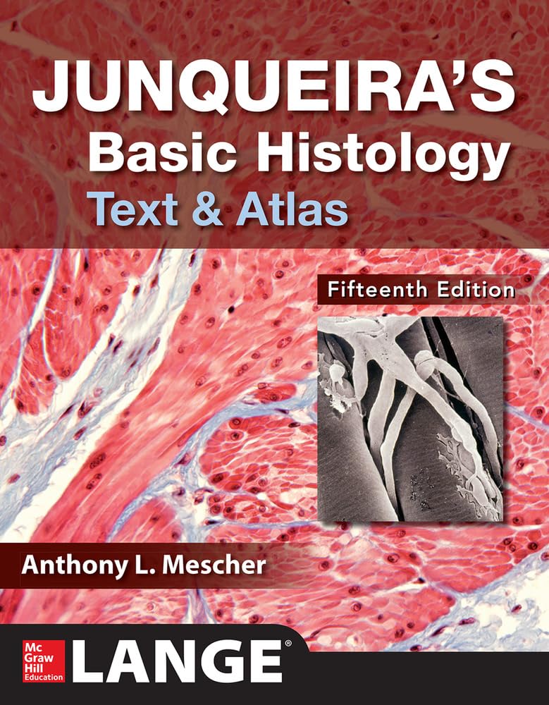 Junqueira'S Basic Histology: Text And Atlas, Fifteenth Edition