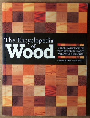 The Encyclopedia Of Wood: A Treebytree Guide To The World'S Most Versatile Resource
