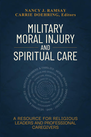 Military Moral Injury and Spiritual Care: A Resource for Religious Leaders and Professional Caregivers,Used