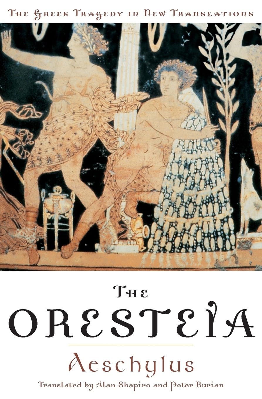 The Oresteia (Greek Tragedy In New Translations),New
