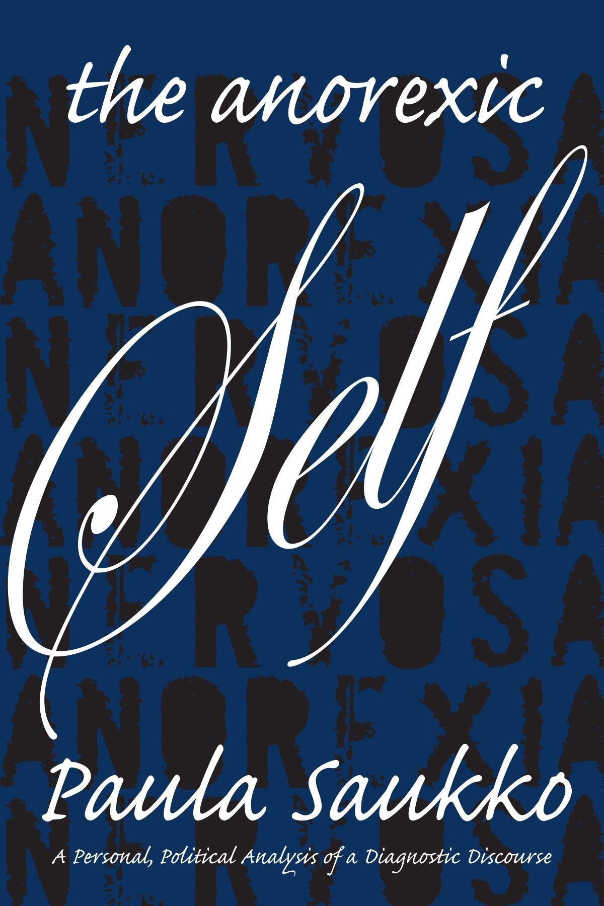 The Anorexic Self: A Personal, Political Analysis of a Diagnostic Discourse,Used