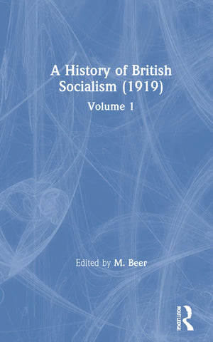 A History of British Socialism (1919): Volume 1,Used