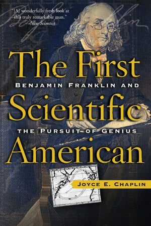 The First Scientific American: Benjamin Franklin and the Pursuit of Genius,Used