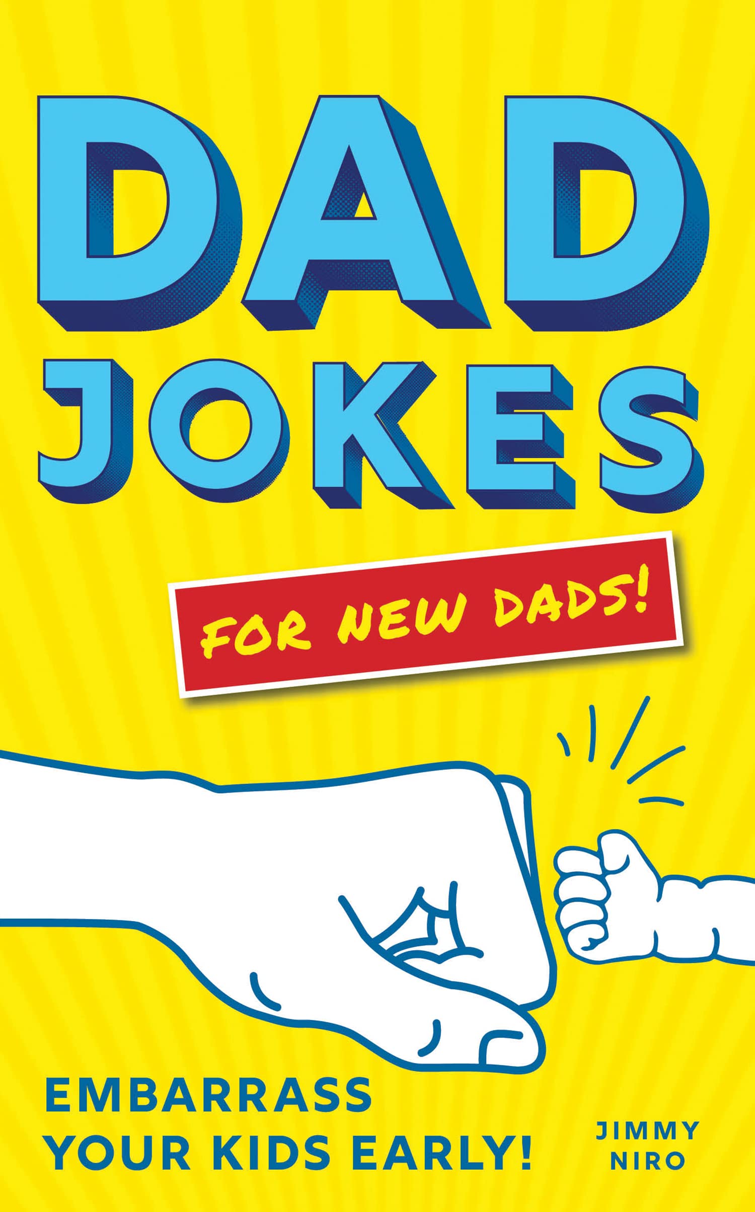 Dad Jokes for New Dads: The Ultimate New Dad Gift to Embarrass Your Kids Early with 500+ Jokes!,Used