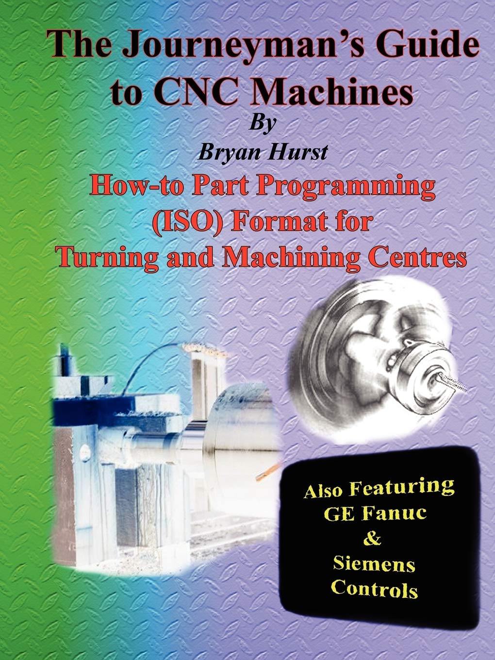 The Journeyman's Guide to CNC Machines,New