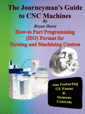 The Journeyman's Guide to CNC Machines,New