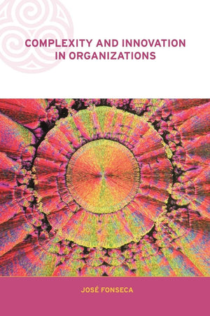 Complexity and Innovation in Organizations (Complexity and Emergence in Organizations),New