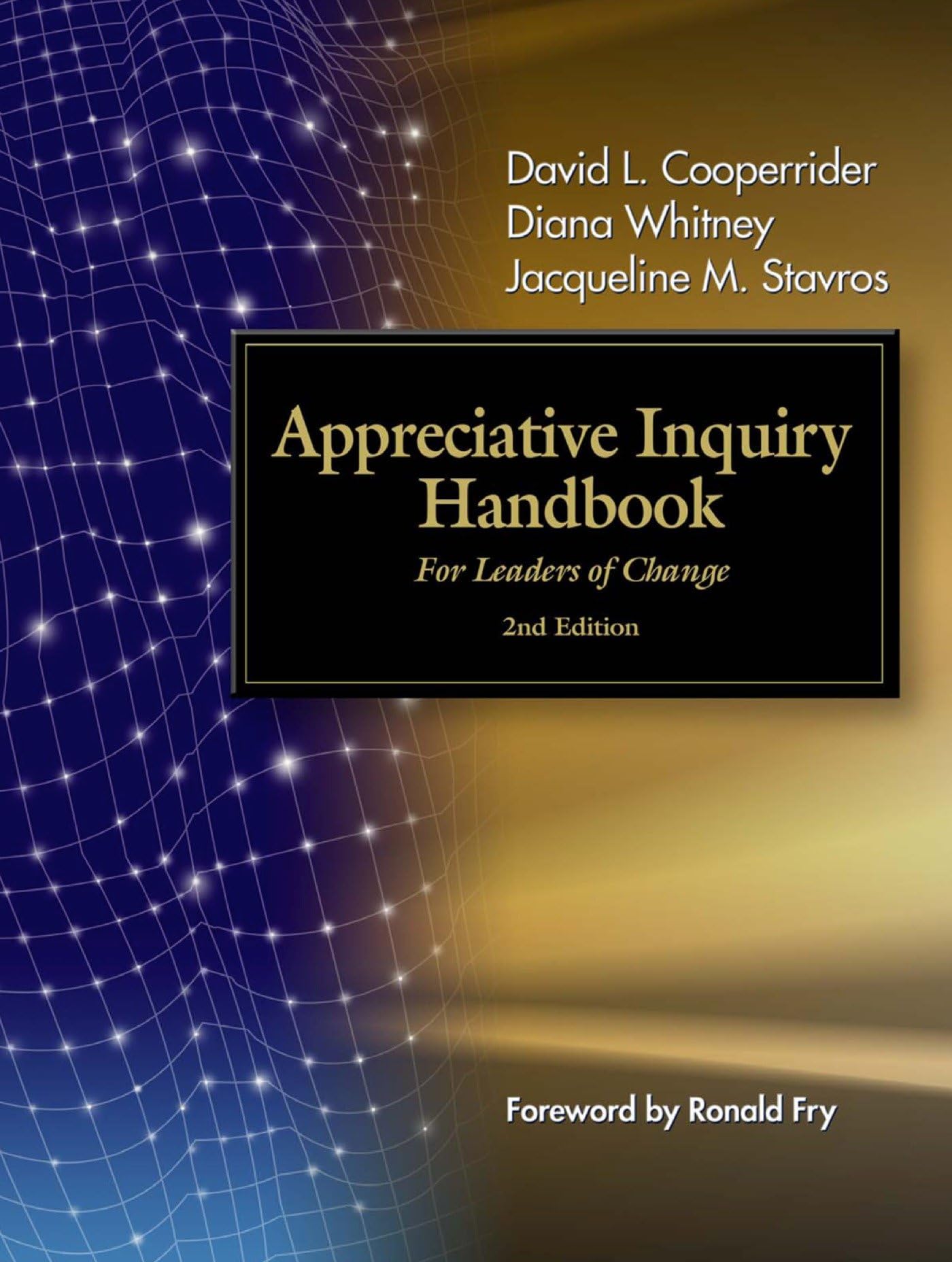 The Appreciative Inquiry Handbook: For Leaders Of Change