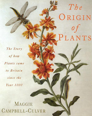 The Origin of Plants: The People and Plants That Have Shaped Britain's Garden History Since the Year 1000,New