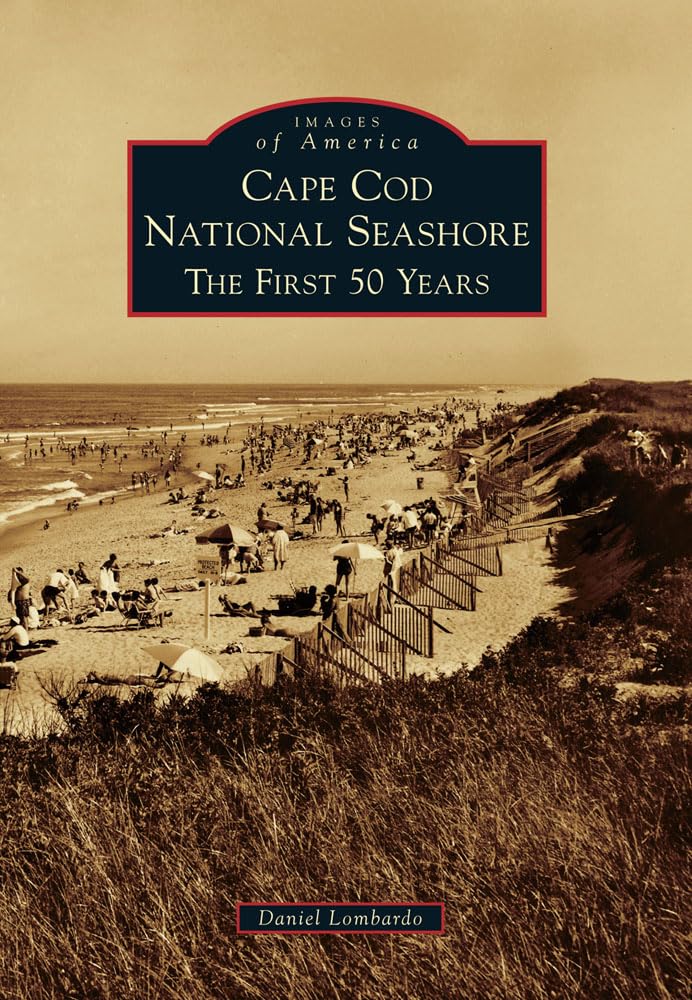 Cape Cod National Seashore: The First 50 Years (Images of America),New