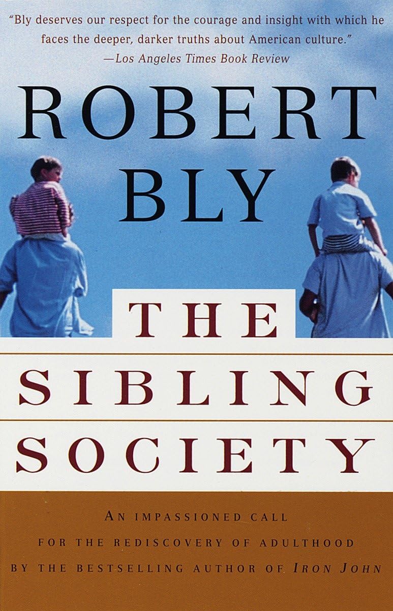 The Sibling Society: An Impassioned Call For The Rediscovery Of Adulthood-used