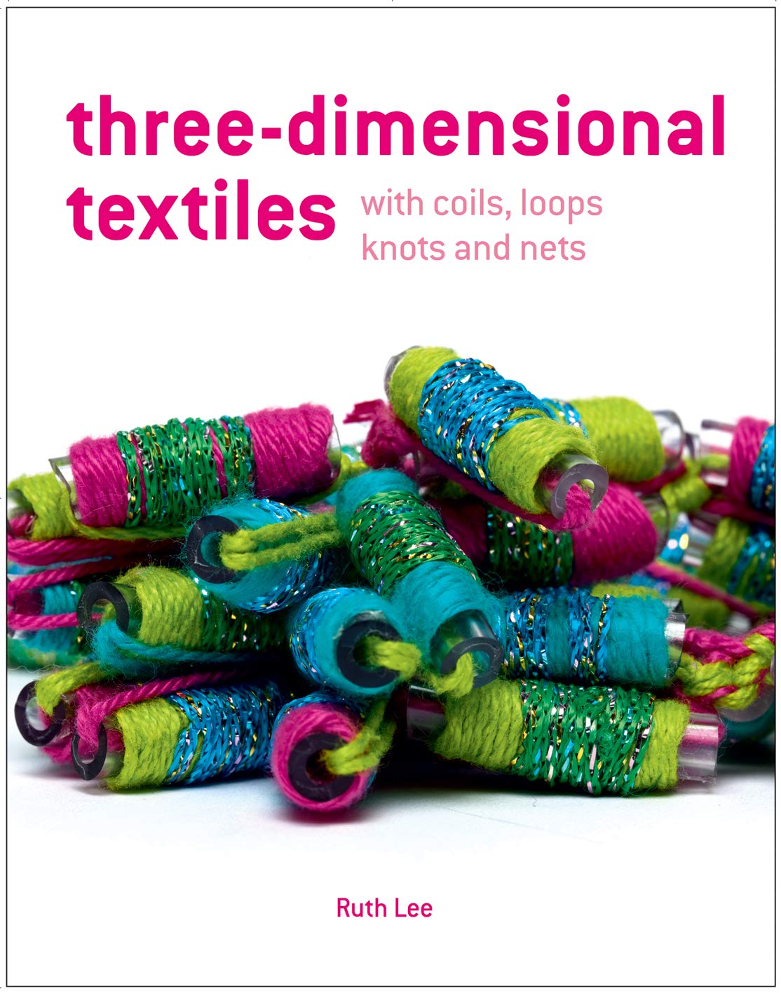 Threedimensional Textiles With Coils, Loops, Knots And Nets,Used