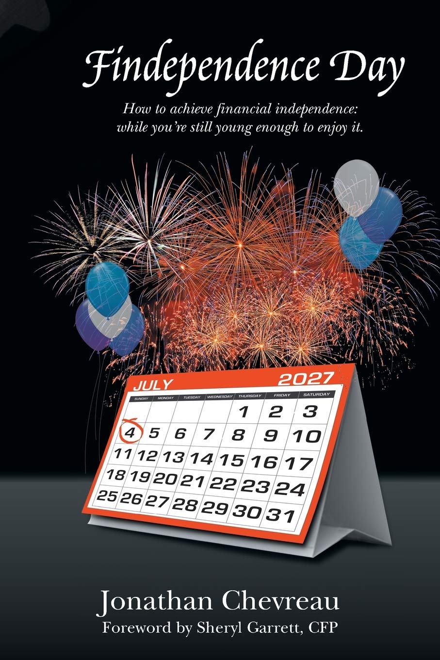 Findependence Day: How To Achieve Financial Independence: While You'Re Still Young Enough To Enjoy It.,Used