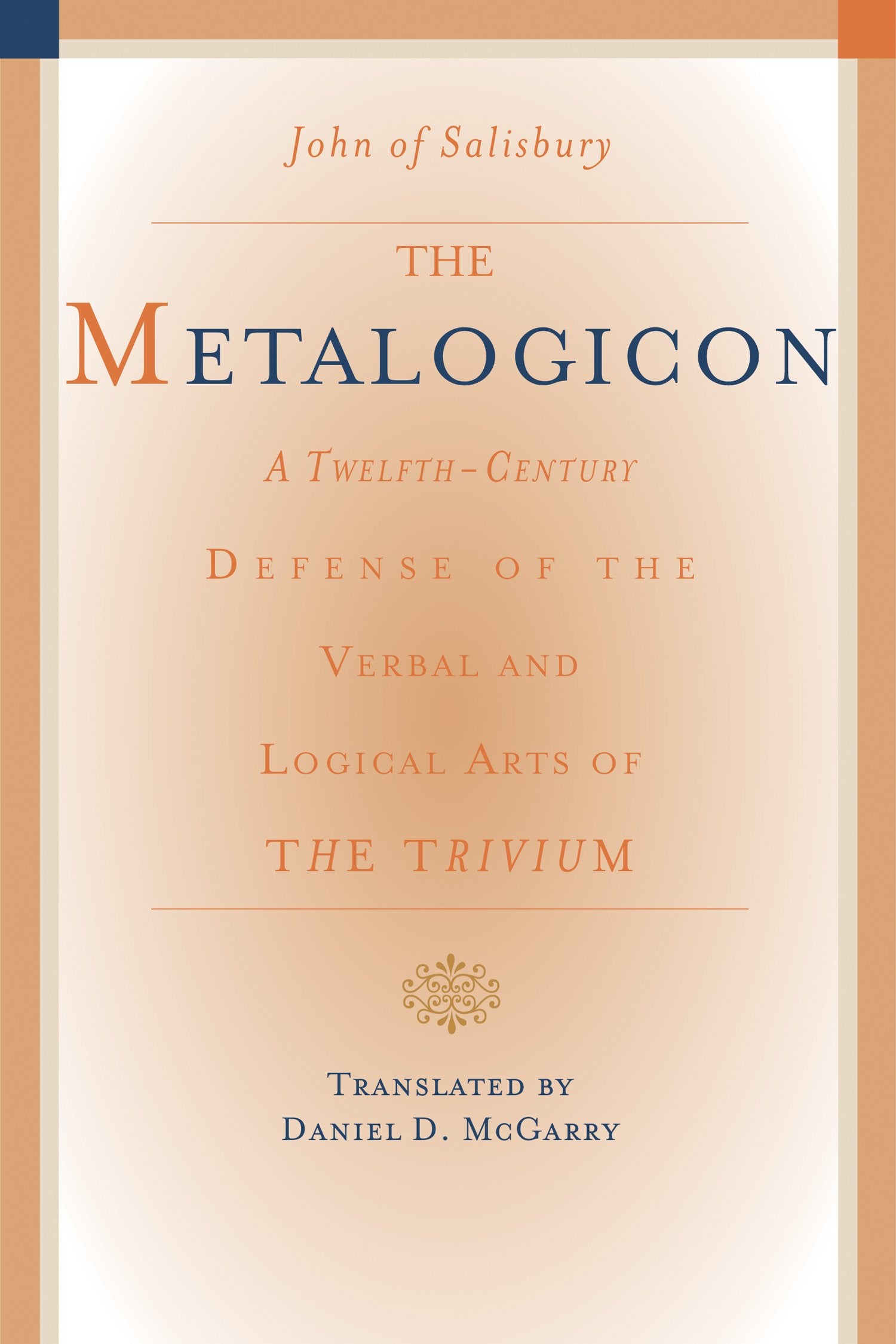 The Metalogicon: A TwelfthCentury Defense of the Verbal and Logical Arts of the Trivium,Used