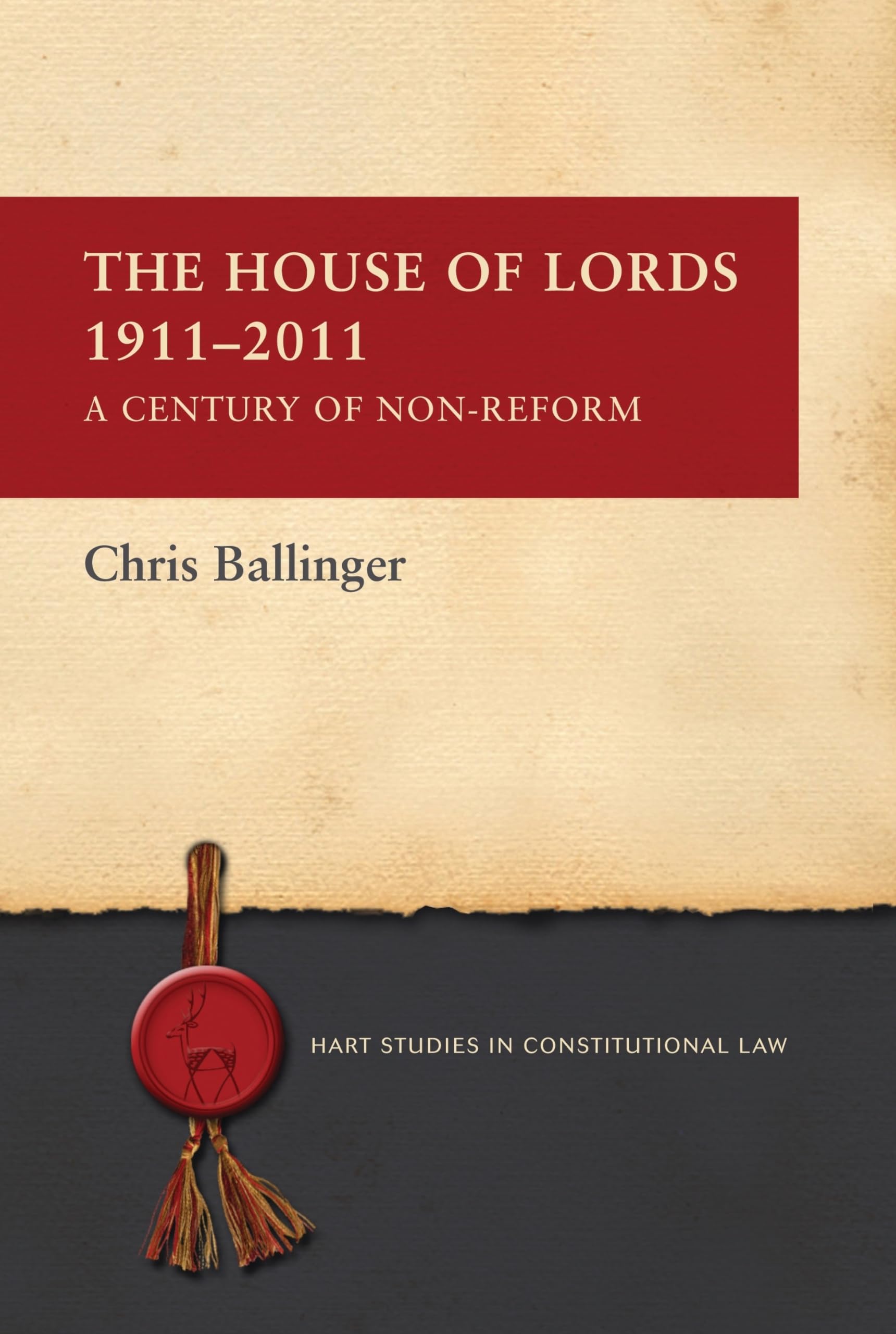 The House Of Lords 19112011: A Century Of Nonreform (Hart Studies In Constitutional Law),Used