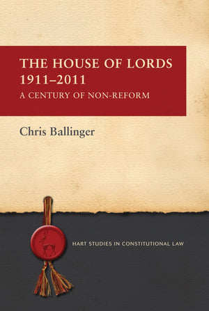 The House Of Lords 19112011: A Century Of Nonreform (Hart Studies In Constitutional Law),Used