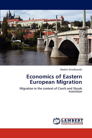 Economics of Eastern European Migration: Migration in the context of Czech and Slovak transition,Used