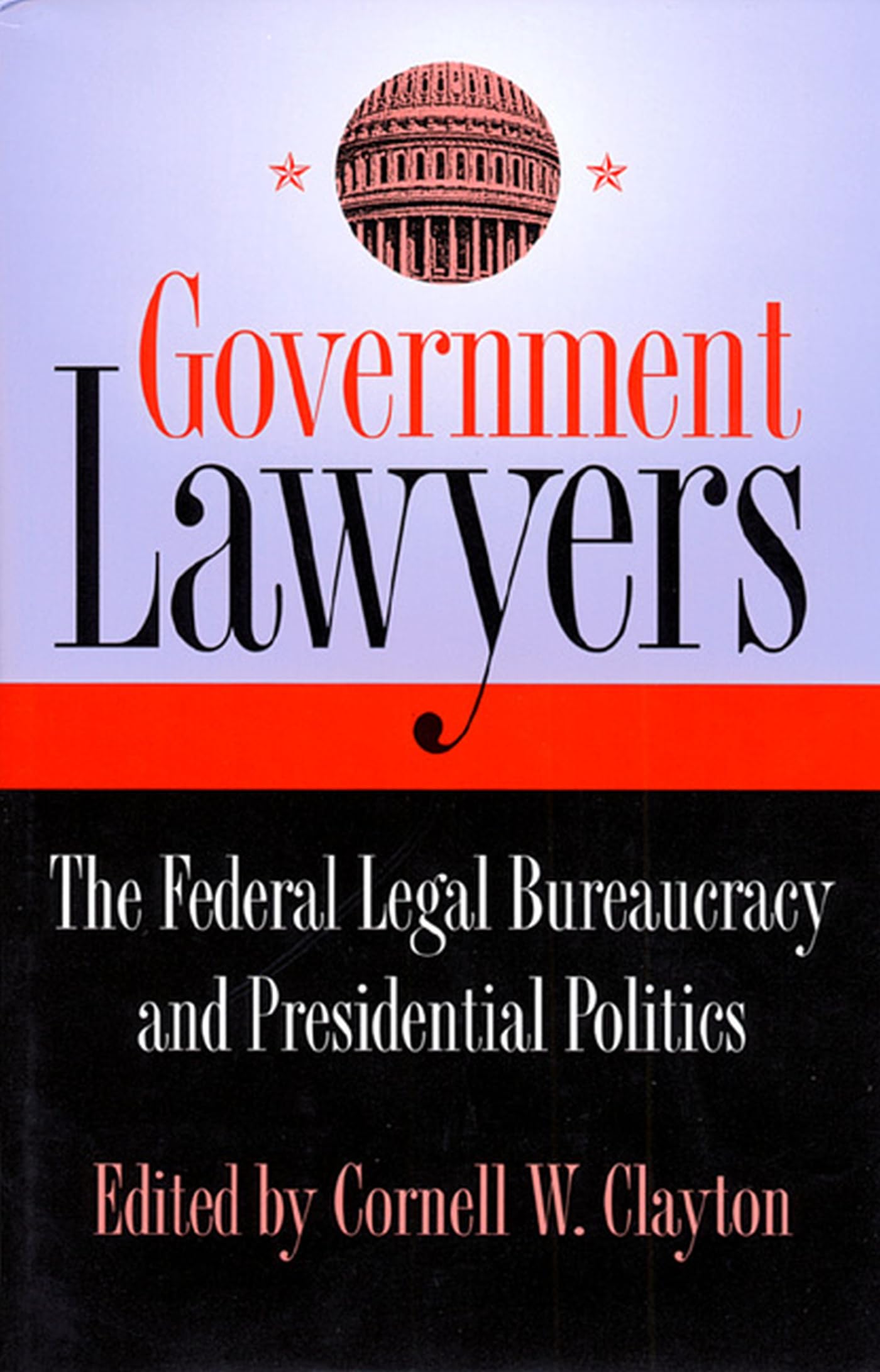 Government Lawyers: The Federal Legal Bureaucracy and Presidential Politics,Used