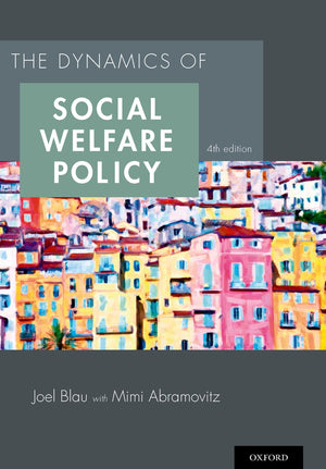 The Dynamics Of Social Welfare Policy,New