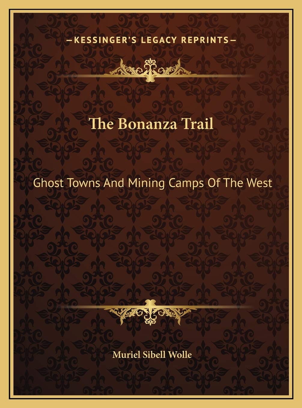 The Bonanza Trail: Ghost Towns And Mining Camps Of The West,Used