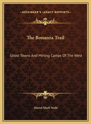 The Bonanza Trail: Ghost Towns And Mining Camps Of The West,Used