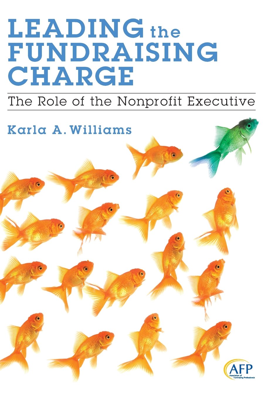 Leading the Fundraising Charge: The Role of the Nonprofit Executive,Used