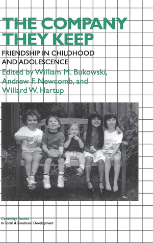 The Company They Keep: Friendships in Childhood and Adolescence (Cambridge Studies in Social and Emotional Development),Used