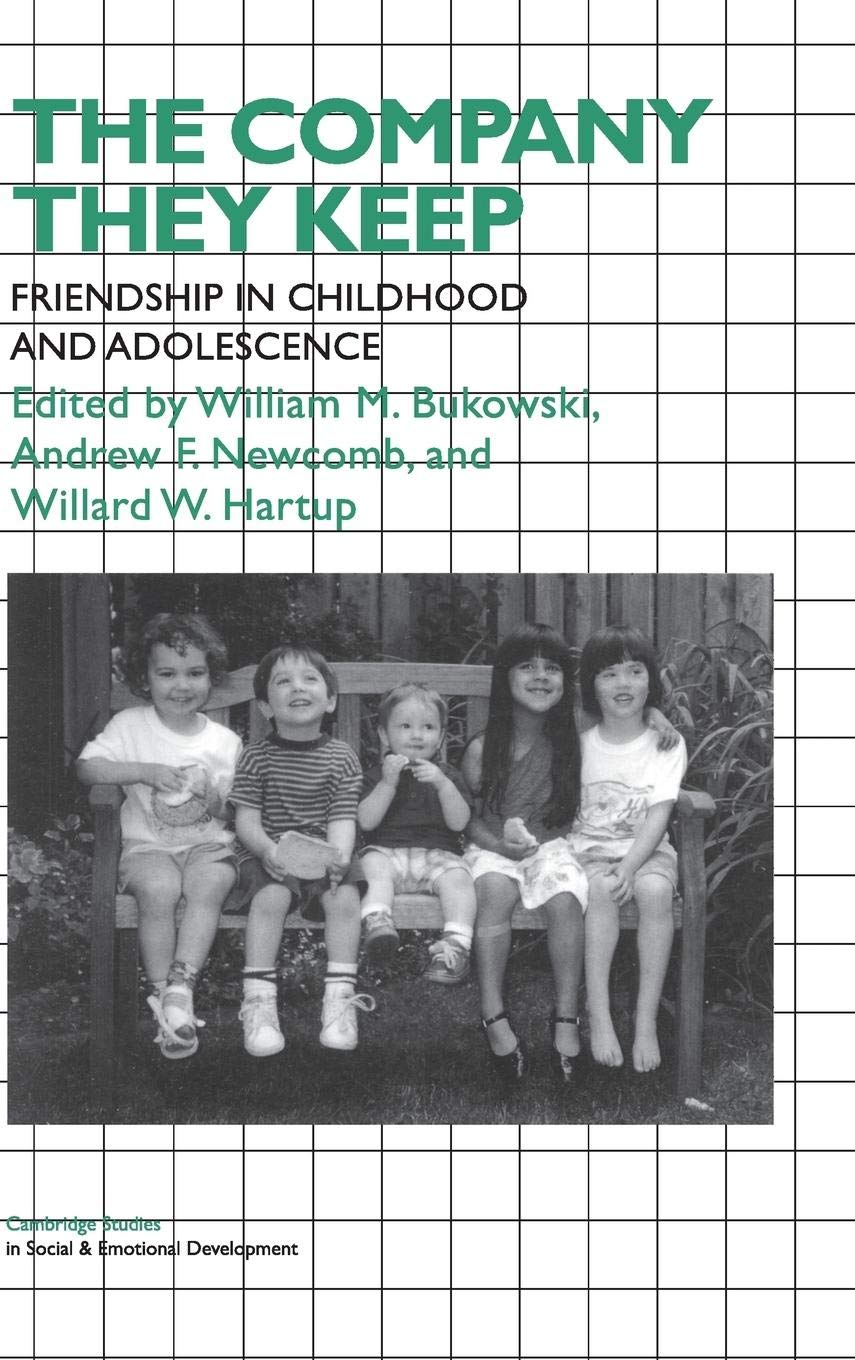 The Company They Keep: Friendships in Childhood and Adolescence (Cambridge Studies in Social and Emotional Development),Used