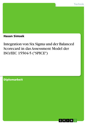 Integration von Six Sigma und der Balanced Scorecard in das Assessment Model der ISO/IEC 155045 (