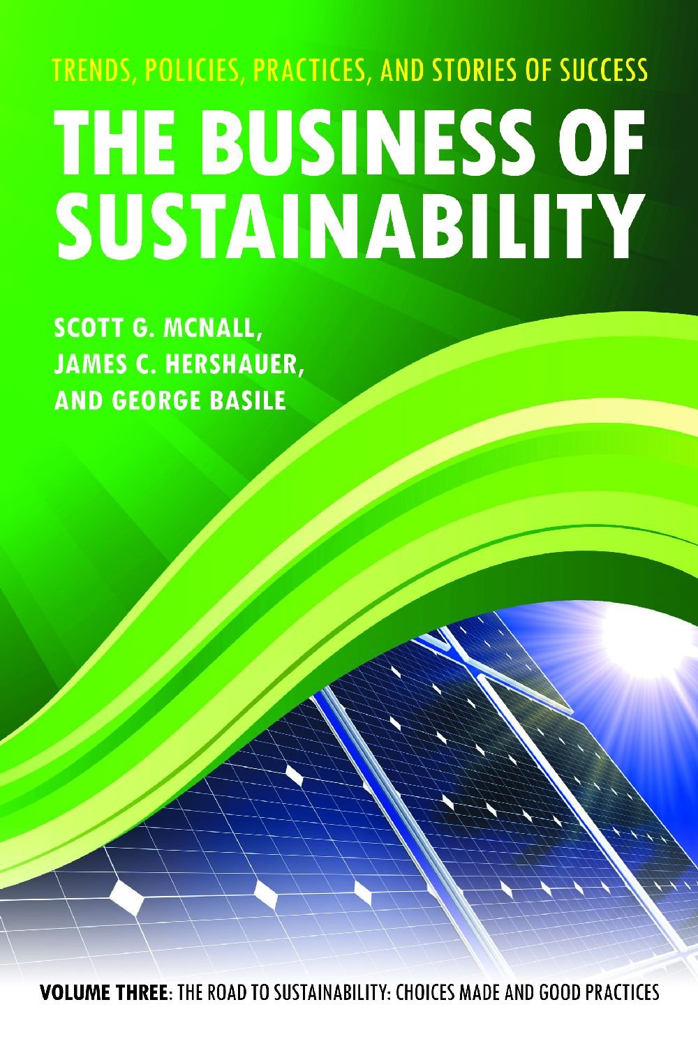 The Business Of Sustainability: Trends, Policies, Practices, And Stories Of Success 3V: The Business Of Sustainability [3 Volume