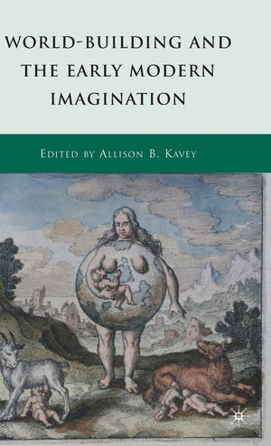 Worldbuilding And The Early Modern Imagination