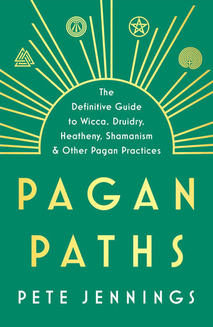 Pagan Paths: A Guide To Wicca, Druidry, Asatru, Shamanism And Other Pagan Practices,New