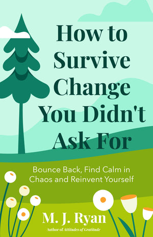 How to Survive Change You Didn't Ask For: Bounce Back, Find Calm in Chaos and Reinvent Yourself (Change for the Better, Uncertai,New