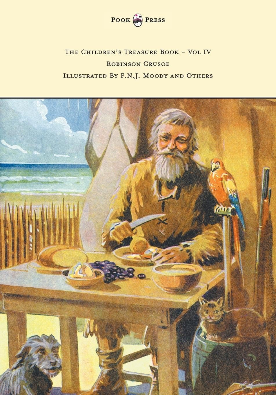 The Children'S Treasure Book  Vol Iv  Robinson Crusoe  Illustrated By F.N.J. Moody And Others,Used