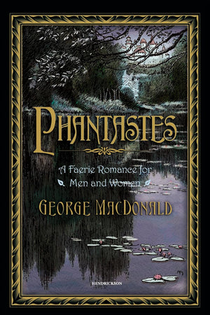Phantastes: A Faerie Romance for Men and Women,New