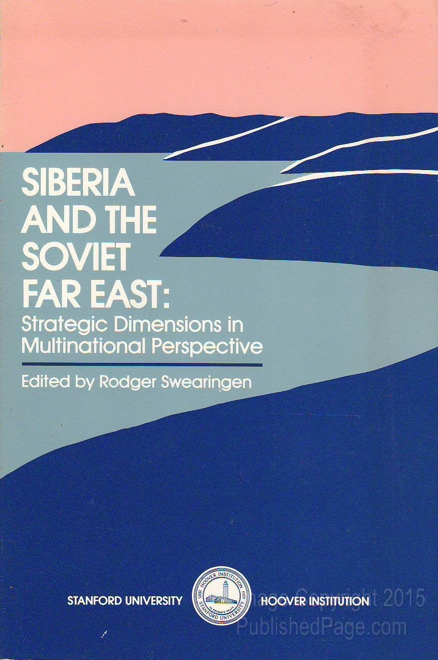 Siberia and the Soviet Far East: Strategic dimensions in multinational perspective (Hoover Press publication),Used