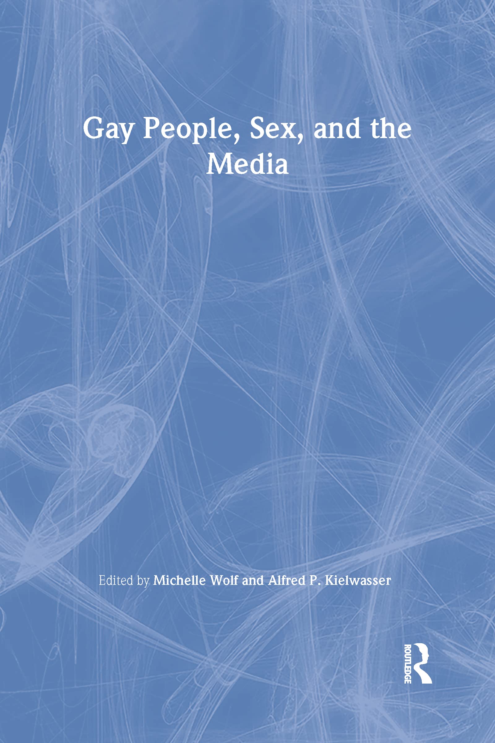Gay People, Sex, And The Media (Journal Of Homosexuality: Nos. 1)