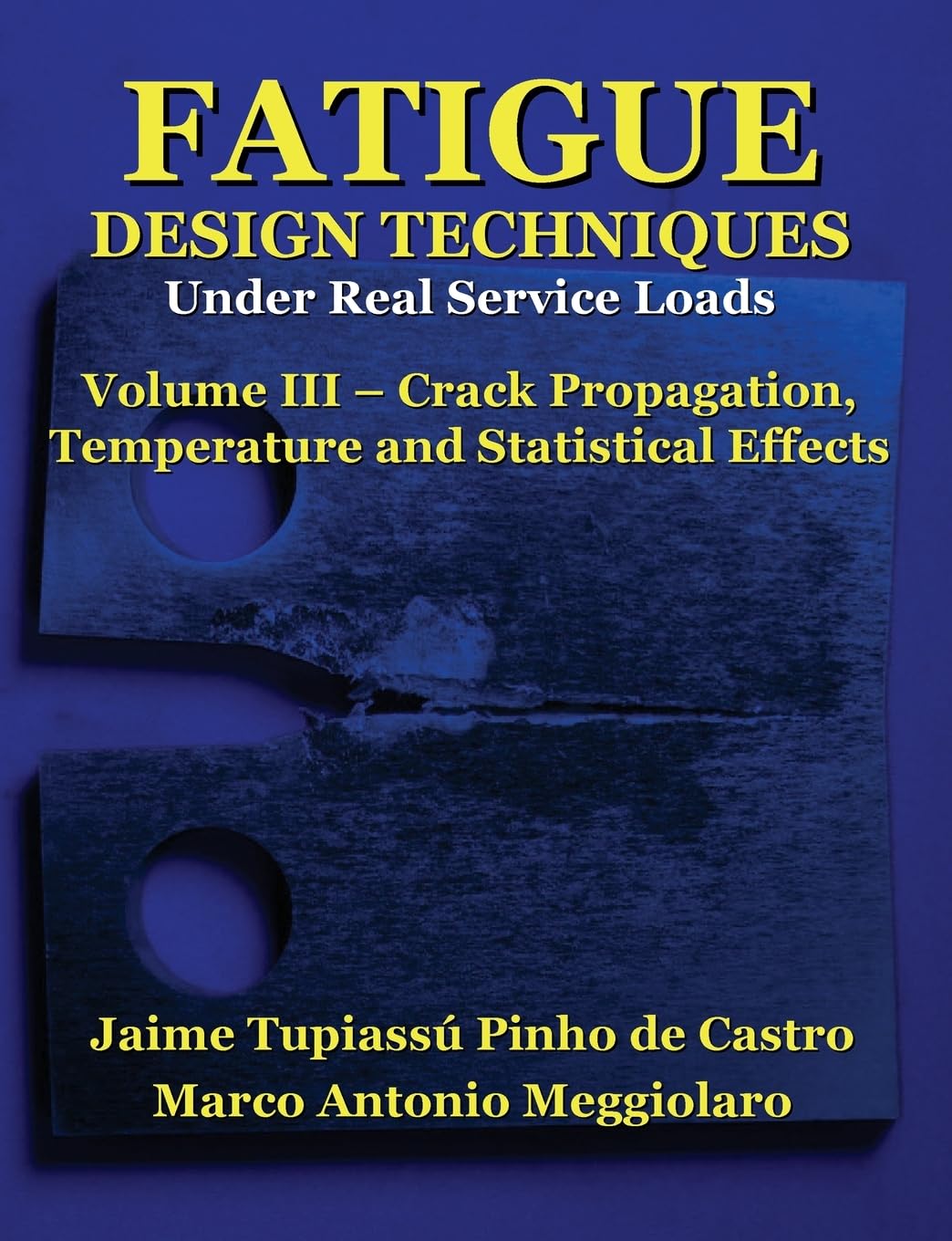 Fatigue Design Techniques: Vol. III  Crack Propagation,New