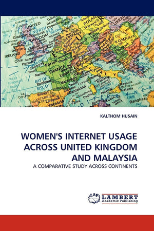 WOMEN'S INTERNET USAGE ACROSS UNITED KINGDOM AND MALAYSIA: A COMPARATIVE STUDY ACROSS CONTINENTS,Used