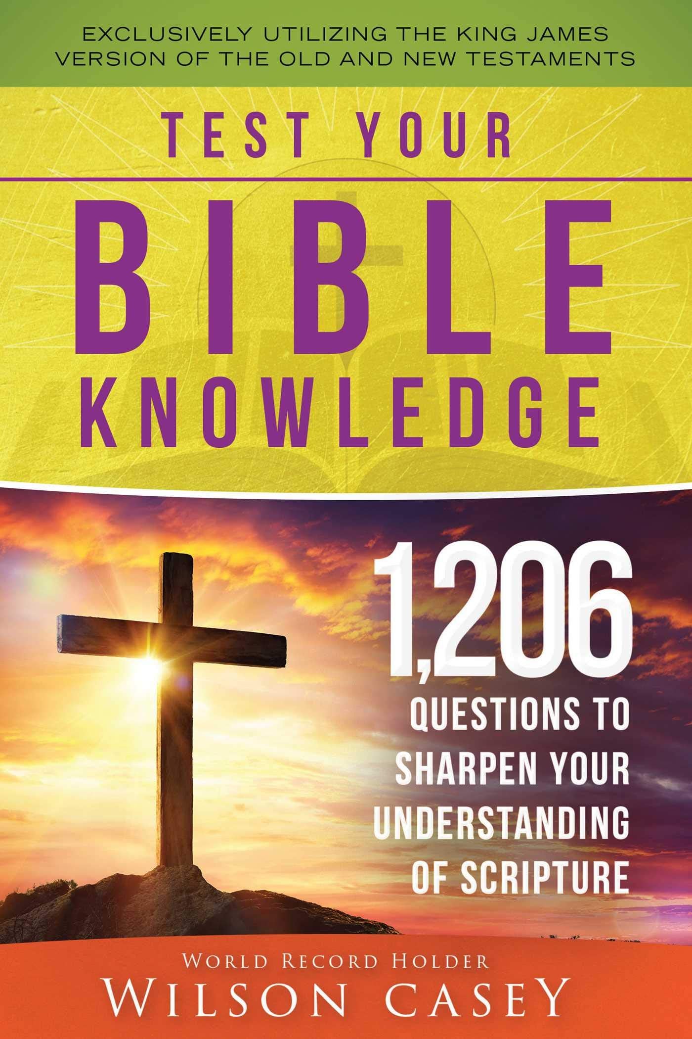 Test Your Bible Knowledge: 1,206 Questions to Sharpen Your Understanding of Scripture,New